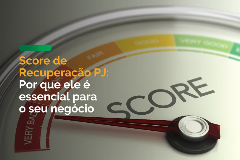 Score de Recuperação PJ: Por que ele é essencial para o seu negócio