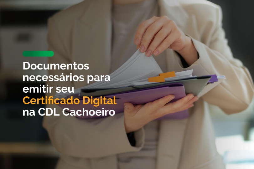 Documentos necessários para emitir seu Certificado Digital na CDL Cachoeiro