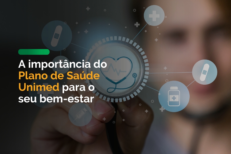 A importância do Plano de Saúde Unimed para o seu bem-estar