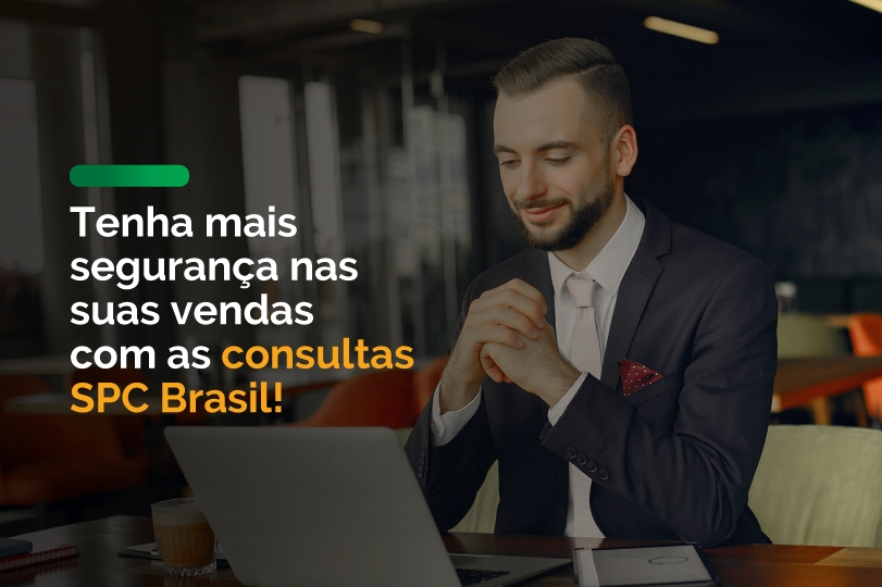 Tenha mais segurança nas suas vendas com as consultas SPC Brasil!