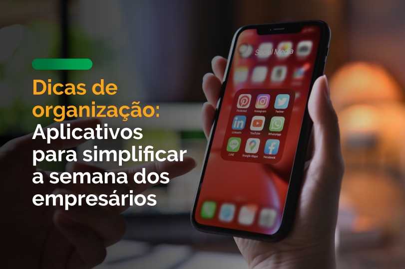 Dicas de organização: Aplicativos para simplificar a semana dos empresários