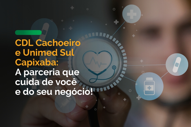 CDL Cachoeiro e Unimed Sul Capixaba: A parceria que cuida de você e do seu negócio!
