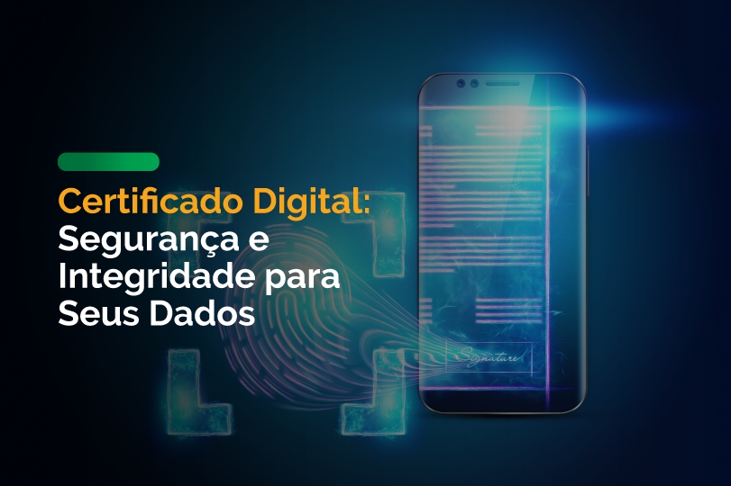 Certificado Digital: Segurança e Integridade para Seus Dados