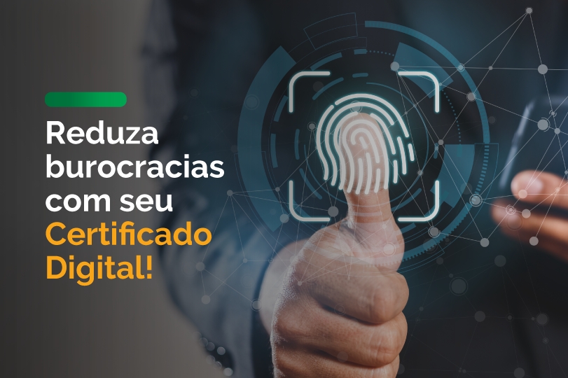 Reduza burocracias com seu Certificado Digital!