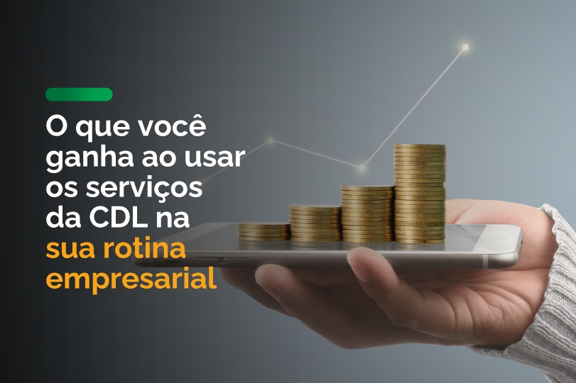 O que você ganha ao usar os serviços da CDL na sua rotina empresarial