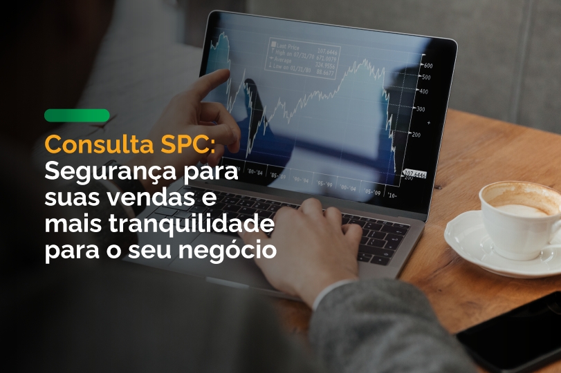 Consulta SPC: Segurança para suas vendas e mais tranquilidade para o seu negócio