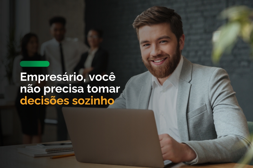  Empresário, você não precisa tomar decisões sozinho