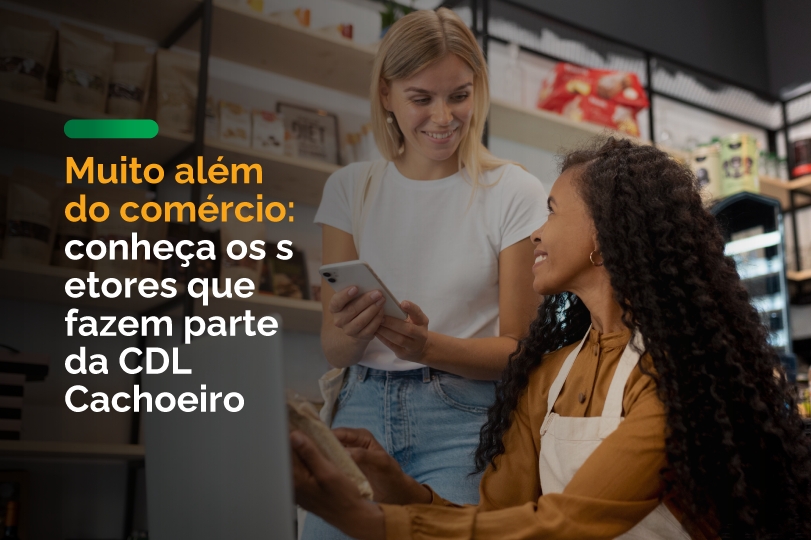  Muito além do comércio: conheça os setores que fazem parte da CDL Cachoeiro