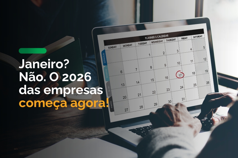 Janeiro? Não. O 2026 das empresas começa agora!