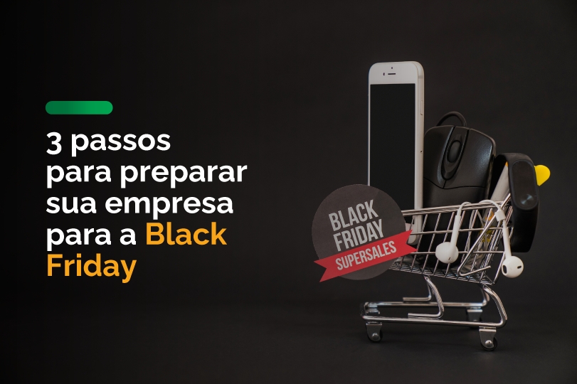 3 passos para preparar sua empresa para a Black Friday