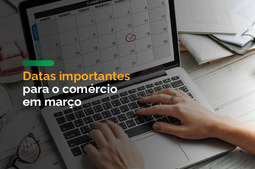Datas importantes para o comércio em março