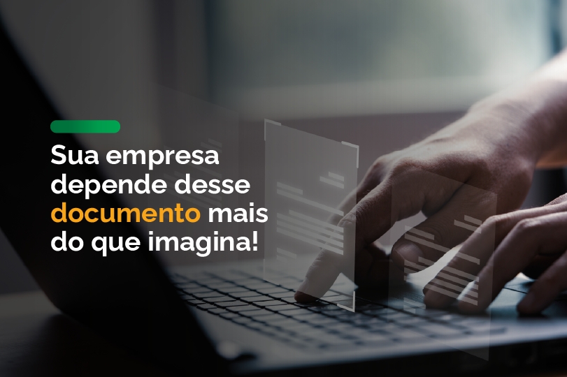 Sua empresa depende desse documento mais do que imagina
