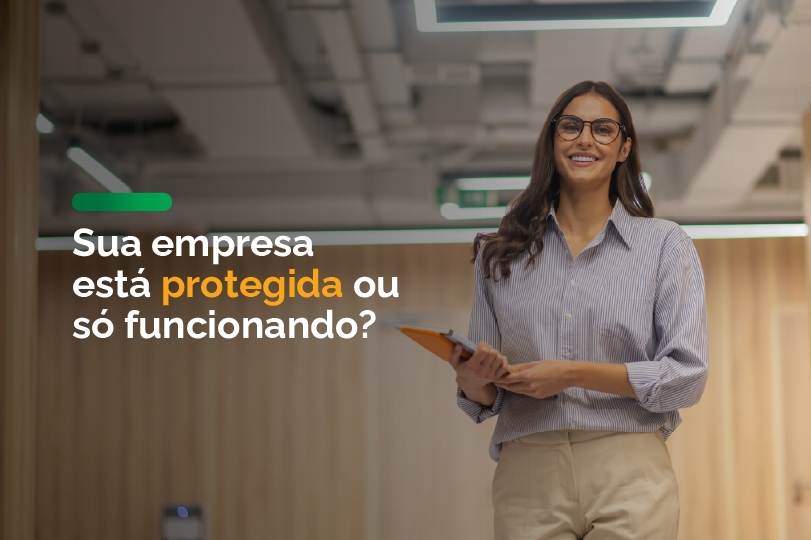 Sua empresa está protegida ou só funcionando?