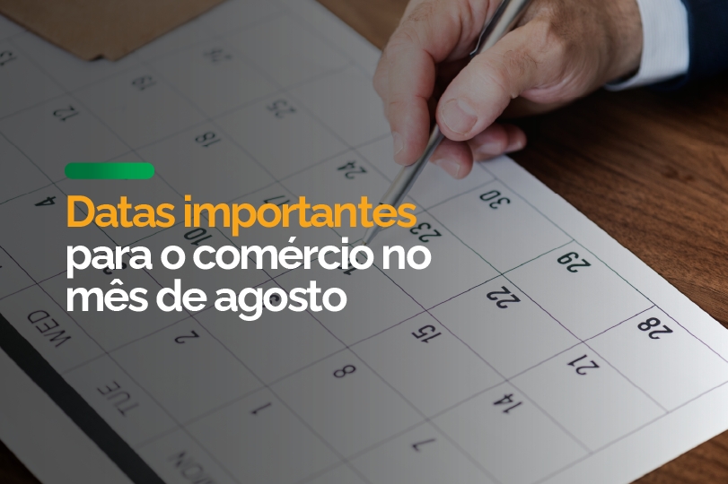 Agosto traz oportunidades para o comércio planejar campanhas e fortalecer o relacionamento com clientes
